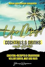 Uno más! | Cocktails & Drinks aus der Karibik: Cocktail-Rezepte & Erlebnisse voller Sonne, Mut u…
