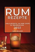 Rum-Rezepte 2022: Viele Rezepte, Um Ihre Gäste Zu Überraschen