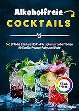 Alkoholfreie Cocktails: 140 einfache & leckere Mocktail Rezepte zum Selbermachen für Familie, Fr…