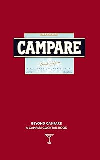 Beyond Campare: A Campari Cocktail Book (Clapham Cocktails)