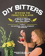 DIY Bitters: Reviving the Forgotten Flavor – A Guide to Making Your Own Bitters for Bartenders, C…