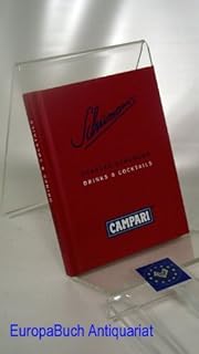 Schumann’s Drinks & Cocktails; Für Campari Deutschland: Inhalt: Cocktailkunde; Cocktail – und Dr…