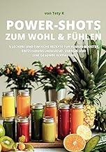 POWER-SHOTS ZUM WOHL & FÜHLEN: 5 LECKERE UND EINFACHE REZEPTE FÜR IMMUN-BOOSTER, ENTZÜNDUNGSHE…