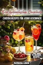 Die beliebtesten Cocktails: Cocktailrezepte für jeden Geschmack | 40 Beliebte Rezepte