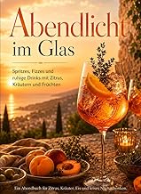 Abendlicht im Glas: Spritz, Gin Fizz und Aperitif-Rezepte für Abende mit Freunden