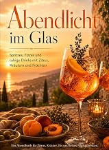 Abendlicht im Glas: Spritz, Gin Fizz und Aperitif-Rezepte für Abende mit Freunden