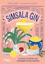 Simsala Gin: Die besten Cocktails und Longdrinks für Gin-Liebhaber | 70 Rezepte zum Selbermixen …