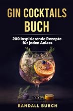 Gin Cocktails Buch: 200 inspirierende Rezepte für jeden Anlass
