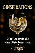 Ginspirations: 200 Cocktails, die deine Gäste begeistern