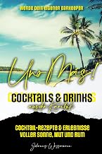 Uno más! | Cocktails & Drinks aus der Karibik: Cocktail-Rezepte & Erlebnisse voller Sonne, Mut u…