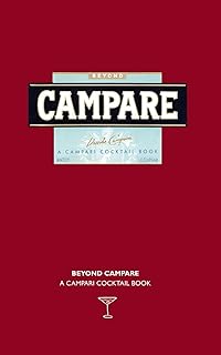 Beyond Campare: A Campari Cocktail Book (Clapham Cocktails)
