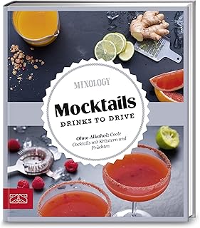 Just delicious – Mocktails. Drinks to drive.: Ohne Alkohol: Coole Cocktails mit Kräutern und F…