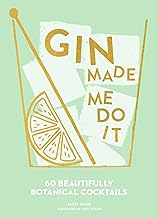 Gin Made Me Do It: 60 Beautifully Botanical Cocktails. A Comprehensive Guide To Gin Cocktails And…