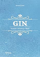 Gin: Geschichte – Herstellung – Marken (Getränke)